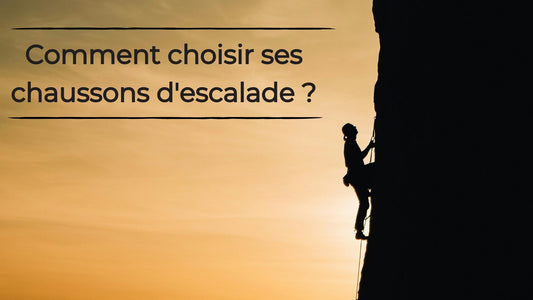 Comment choisir ses chaussons d'escalade ?